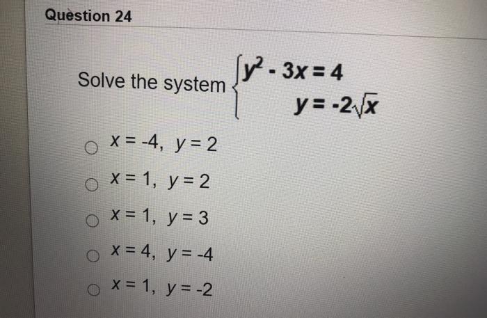 Solved Question 24 17-3x=4 Solve the system y=-2 x x= -4, y | Chegg.com