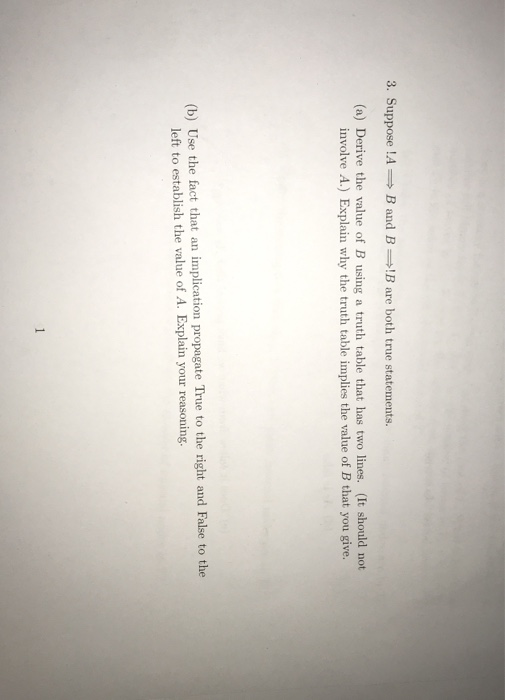 Solved 3. Suppose !A=> B and B=!B are both true statements. | Chegg.com