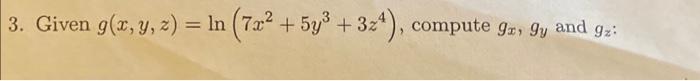 \( g(x, y, z)=\ln \left(7 x^{2}+5 y^{3}+3 z^{4}\right) \)