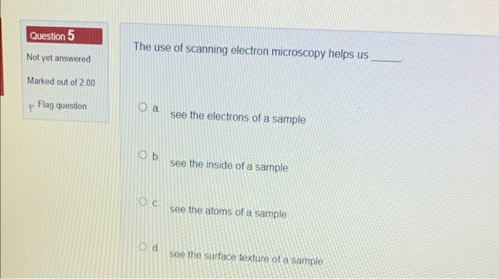 Solved Question 5 The use of scanning electron microscopy | Chegg.com