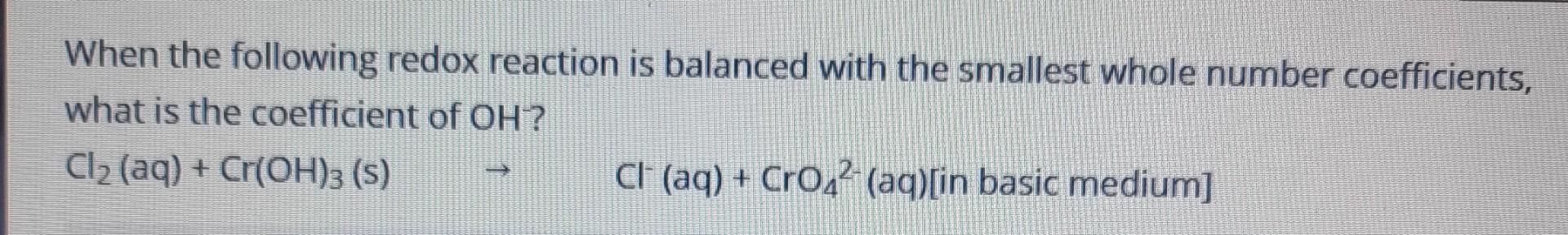 Solved When the following redox reaction is balanced with | Chegg.com