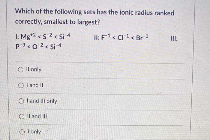 Solved Which of the following sets has the ionic radius | Chegg.com