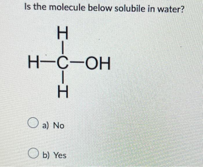 Solved Is The Molecule Below Solubile In Water? A) No B) Yes | Chegg.com