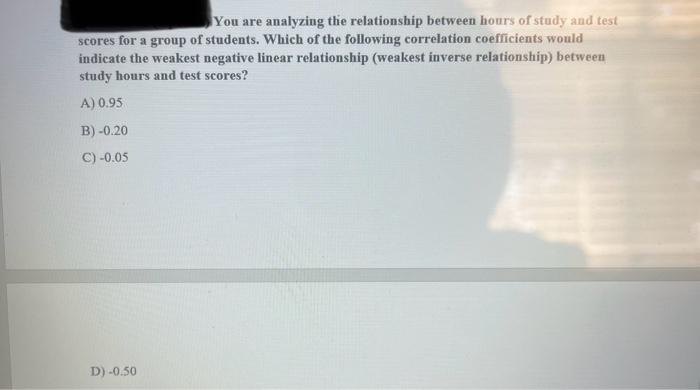 Solved You are analyzing the relationship between hours of | Chegg.com