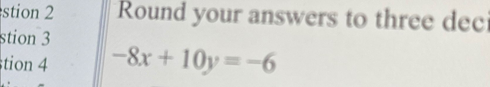 Solved Round your answers to three dec-8x+10y=-6 | Chegg.com