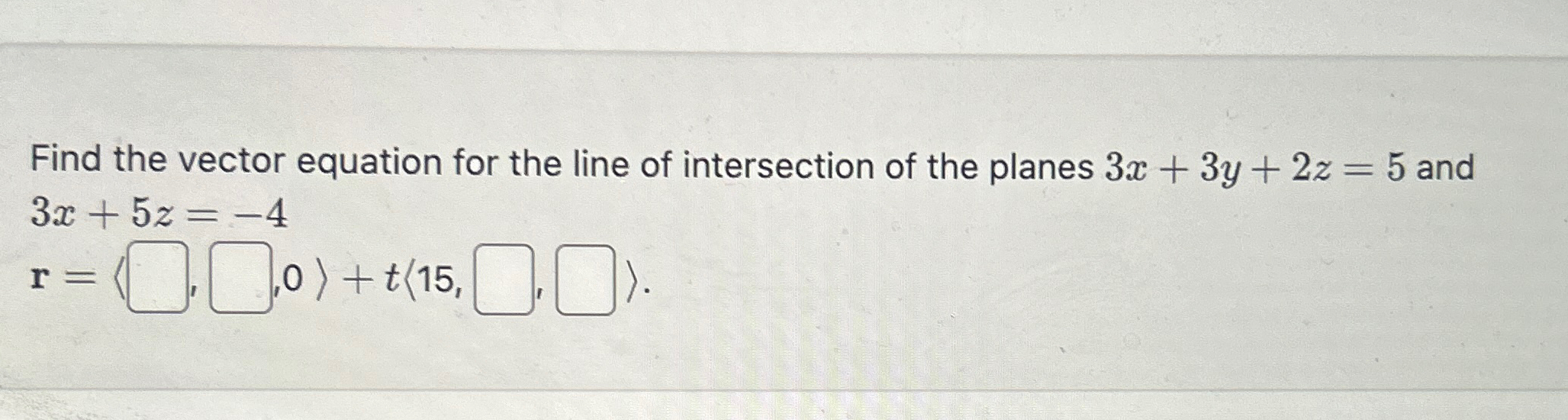 Solved Find the vector equation for the line of intersection | Chegg.com