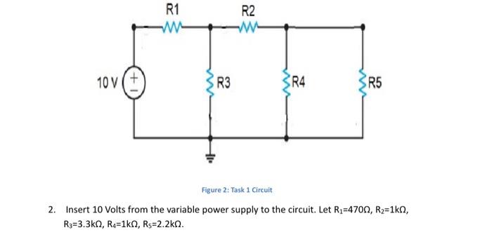 Solved R1 w R2 W- 10 V R3 R4 } R5 Figure 2: Task 1 Circuit | Chegg.com