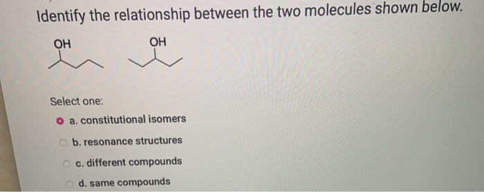 Solved Identify The Relationship Between The Two Molecules 4864