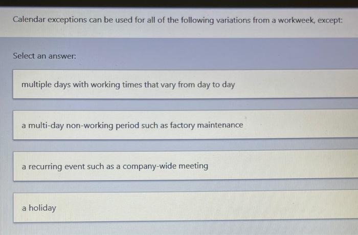 Solved Calendar exceptions can be used for all of the | Chegg.com