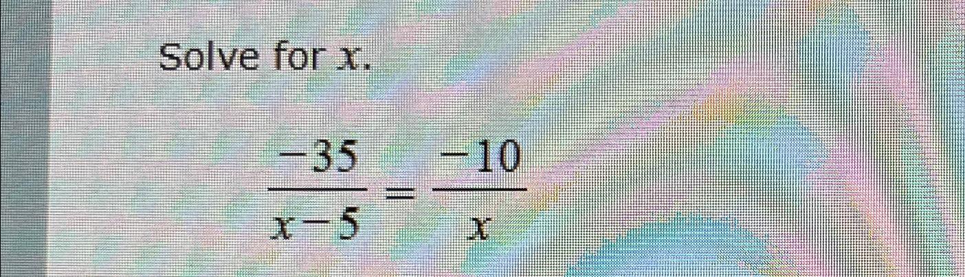 Solved Solve for x-35x-5=-10x | Chegg.com
