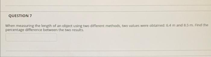 Solved QUESTION 7 When measuring the length of an object | Chegg.com