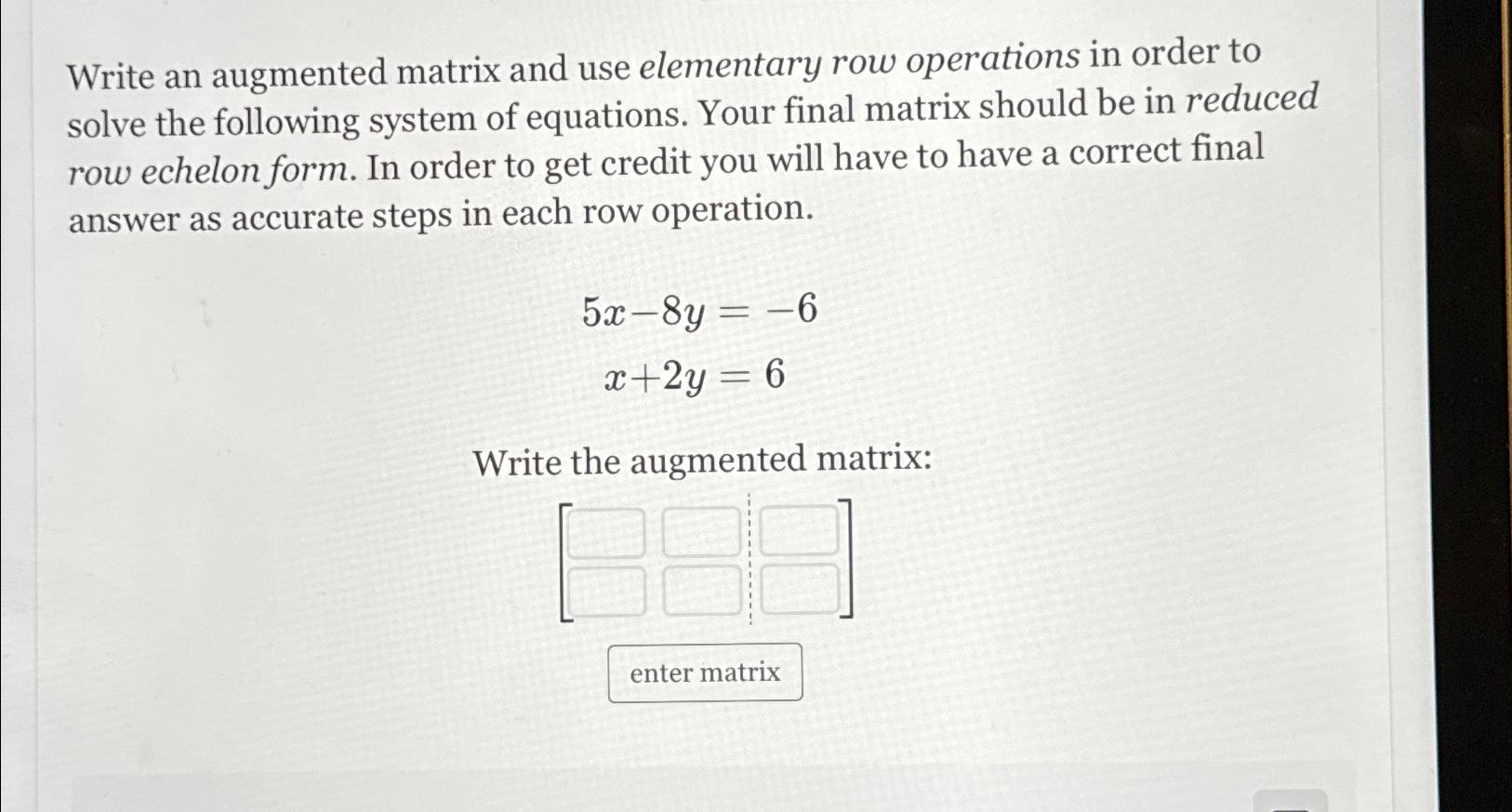Solved Write an augmented matrix and use elementary row | Chegg.com