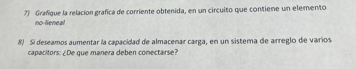 7) Grafique la relacion grafica de corriente obtenida, en un circuito que contiene un elemento no-lieneal 8) Si deseamos aume