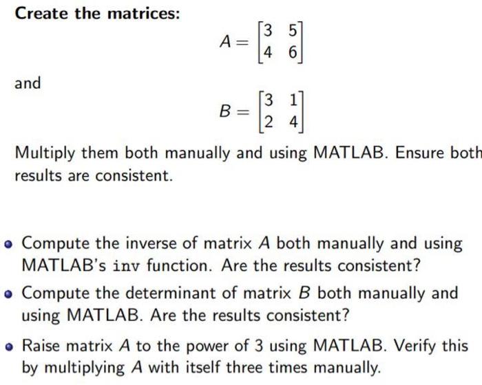 Solved Create the matrices: A=[3456] and B=[3214] Multiply | Chegg.com