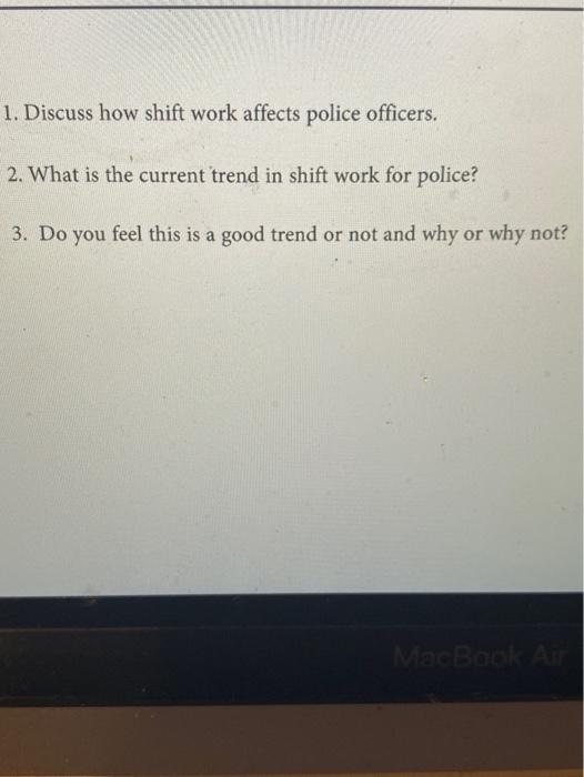 Solved 1. Discuss how shift work affects police officers. 2.