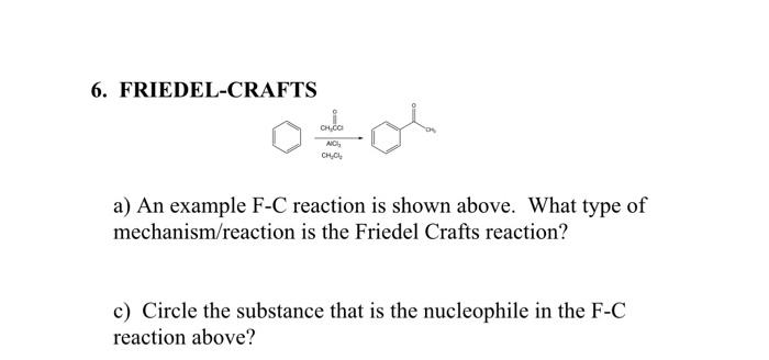 Solved 6. FRIEDEL-CRAFTS a) An example F-C reaction is shown | Chegg.com