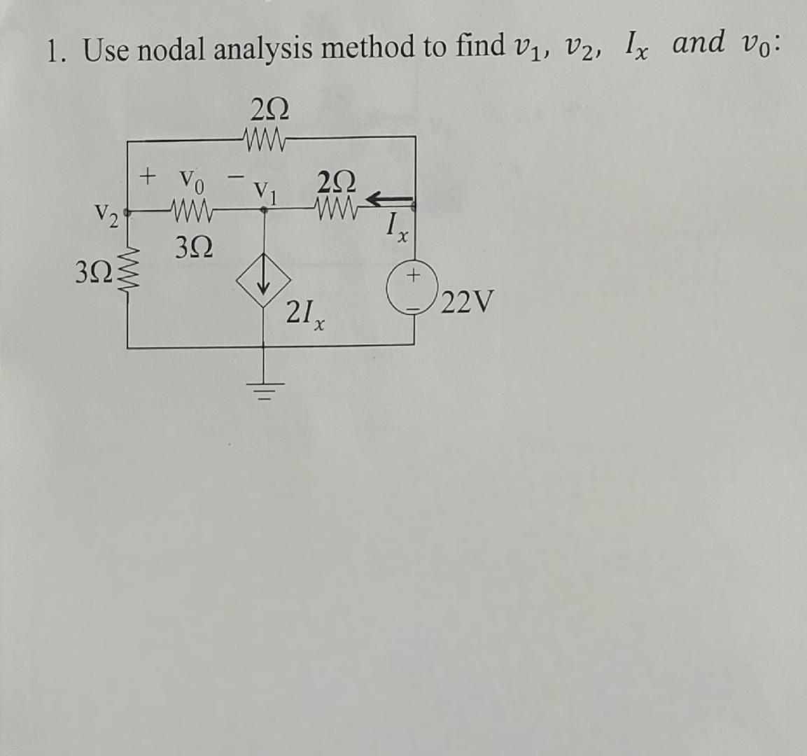 Solved 1 Use Nodal Analysis Method To Find V1 V2 Ix And V0 Chegg Solved 1 Use Nodal Analysis Method To Find V1 V2 Ix And V0 Chegg