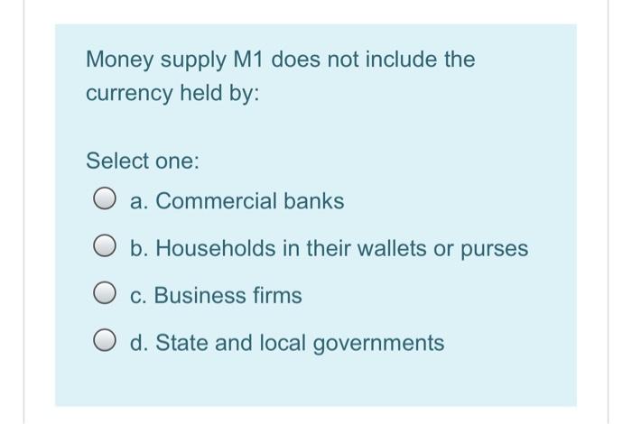 solved-money-supply-m1-does-not-include-the-currency-held-chegg