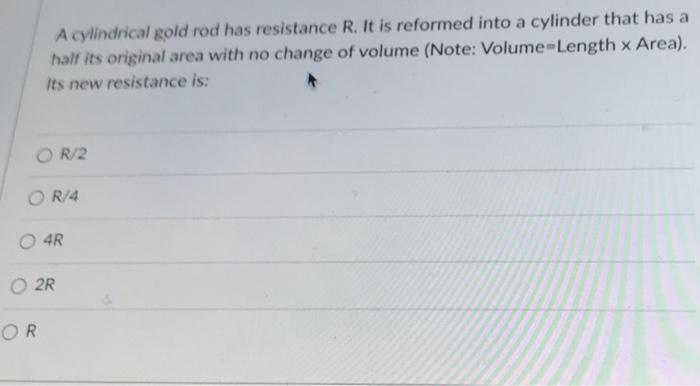 Solved A Cylindrical Gold Rod Has Resistance R. It Is | Chegg.com