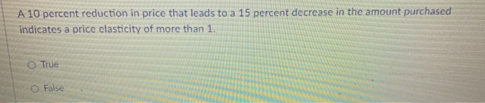 Solved A 10 percent reduction in price that leads to a 15 | Chegg.com