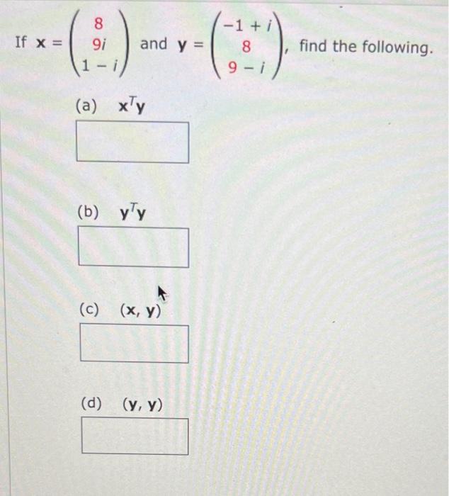 \( \mathbf{x}=\left(\begin{array}{c}8 \\ 9 i \\ 1-i\end{array}\right) \) and \( \mathbf{y}=\left(\begin{array}{c}-1+i \\ 8 \\