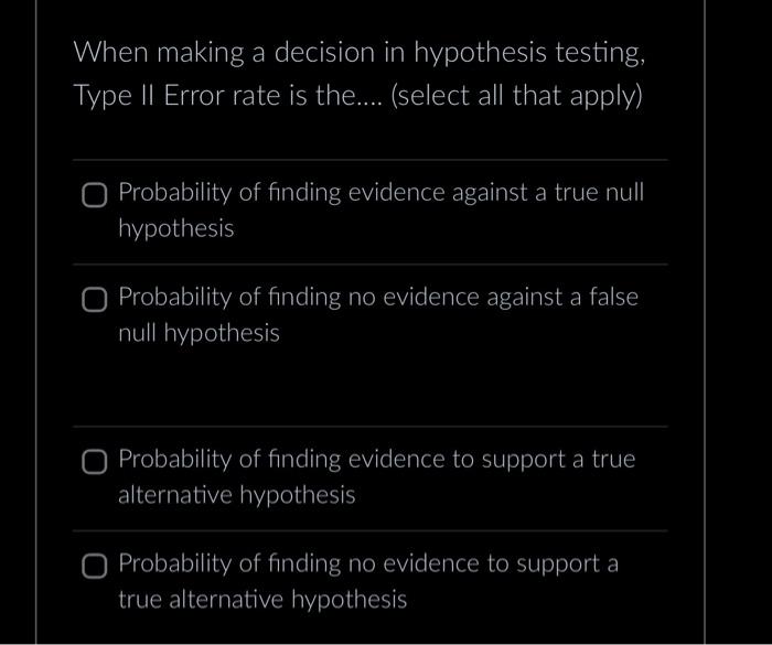 Solved When making a decision in hypothesis testing, Type II | Chegg.com