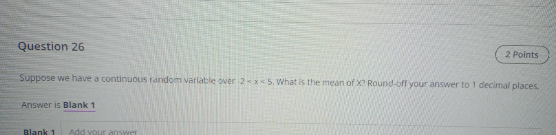 Solved Question 26 2 Points Suppose we have a continuous | Chegg.com