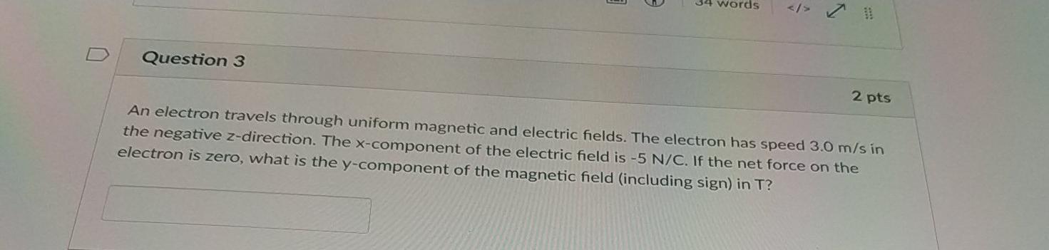 Solved 04 words Question 3 2 pts An electron travels through | Chegg.com