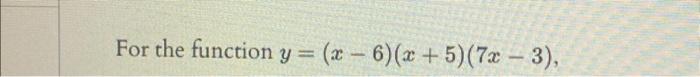 \( y=(x-6)(x+5)(7 x-3) \)