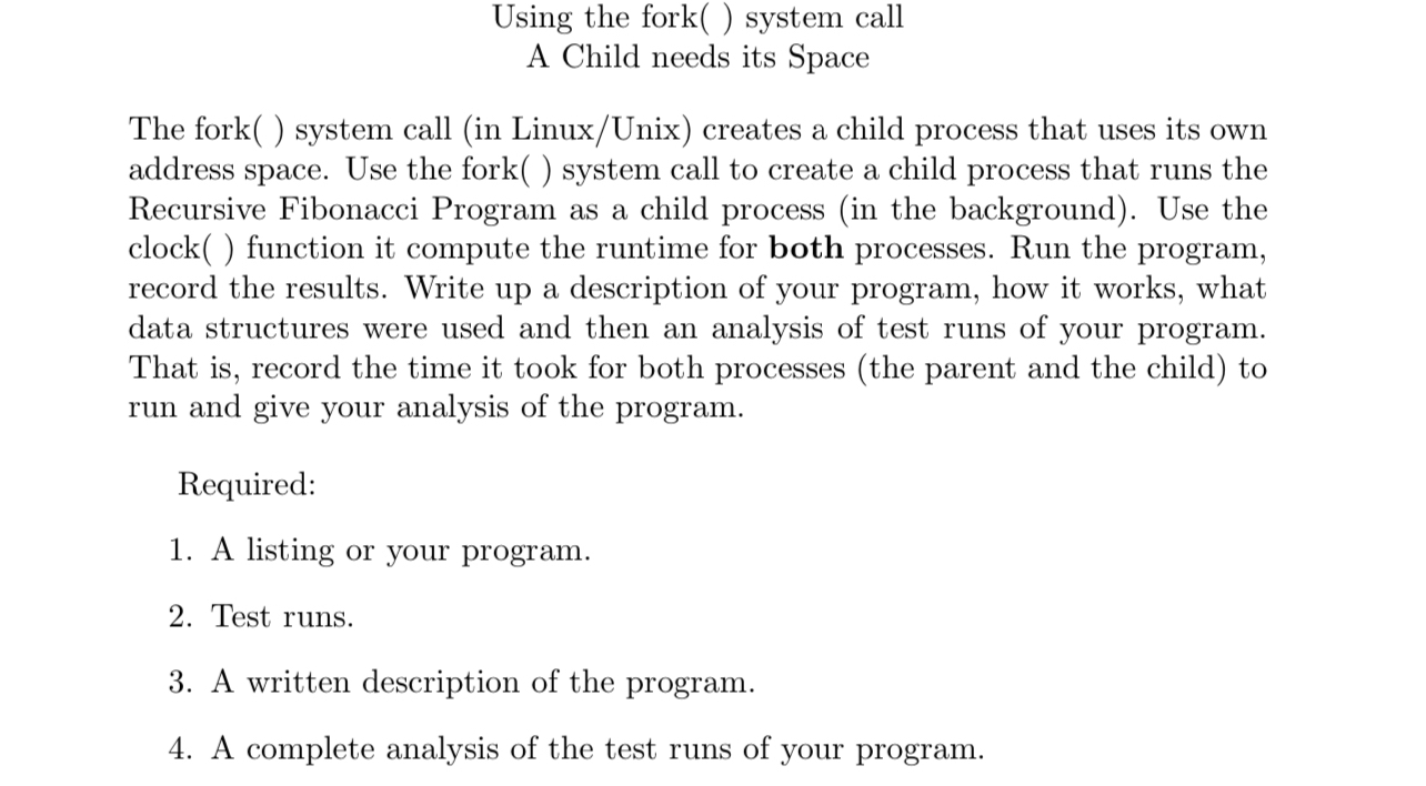 Solved Using the fork( ) ﻿system callA Child needs its | Chegg.com