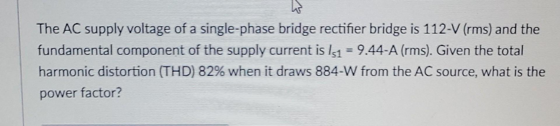 Solved The AC supply voltage of a single-phase bridge | Chegg.com