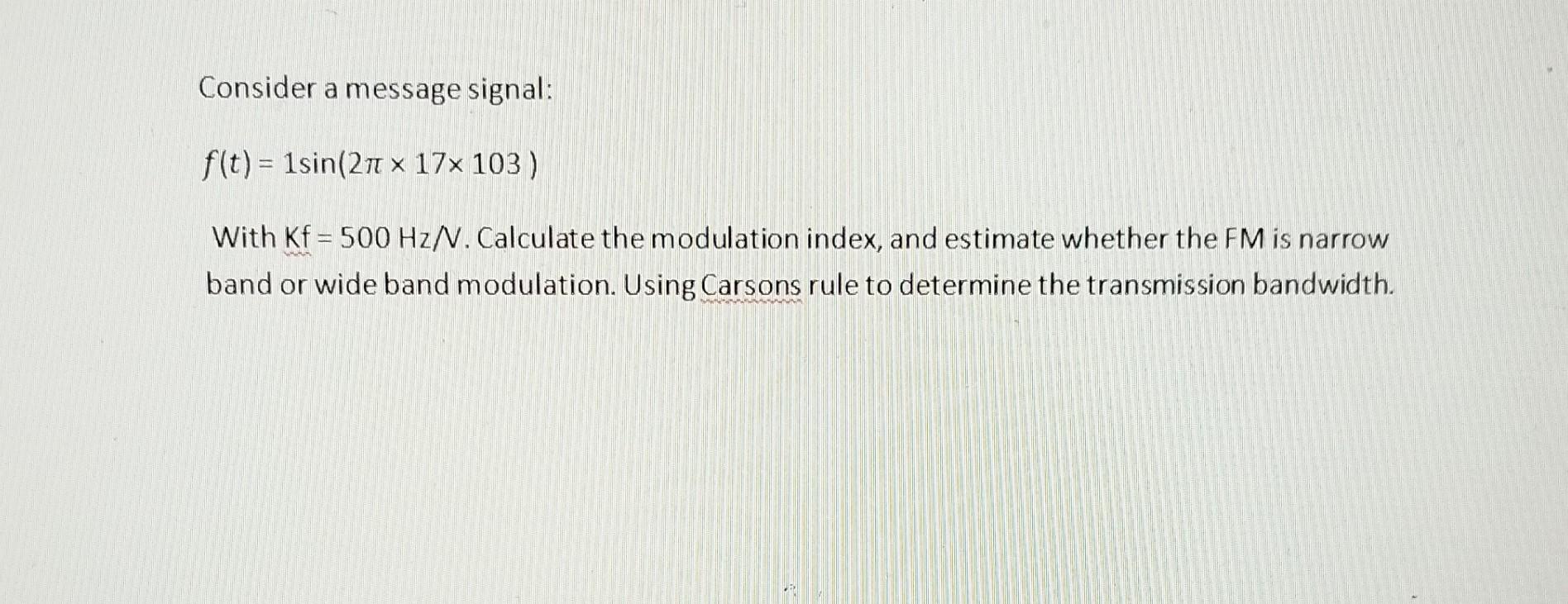 Solved Consider a message signal: f(t)=1sin(2π×17×103) With | Chegg.com