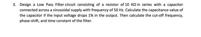Solved 3. Design a Low Pass Filter circuit consisting of a | Chegg.com