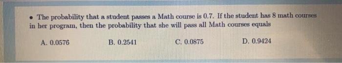 Solved . The probability that a student passes a Math course | Chegg.com