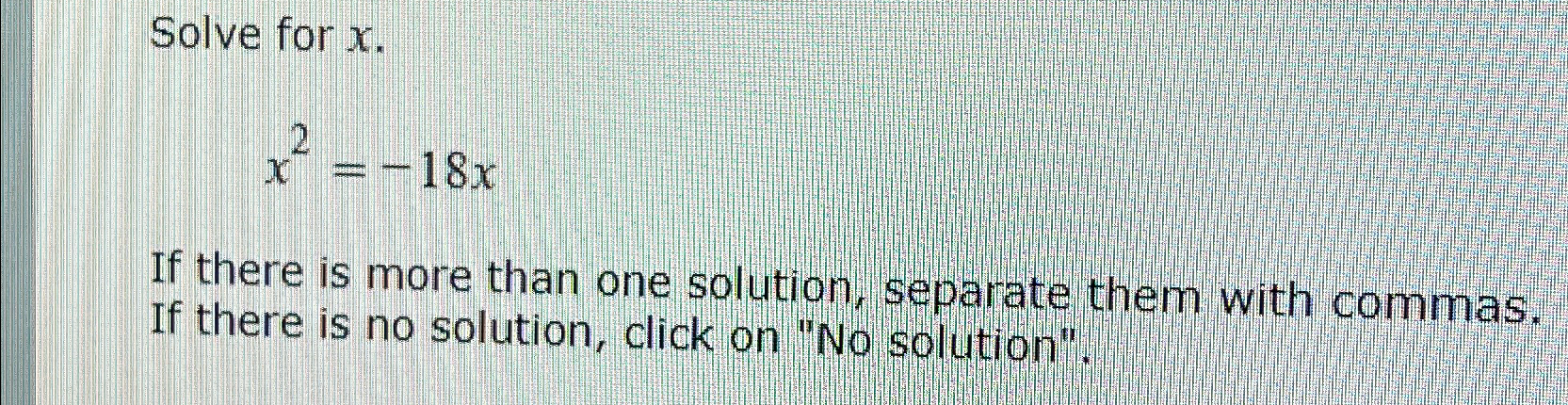 Solved Solve for xx2=-18xIf there is more than one solution, | Chegg.com