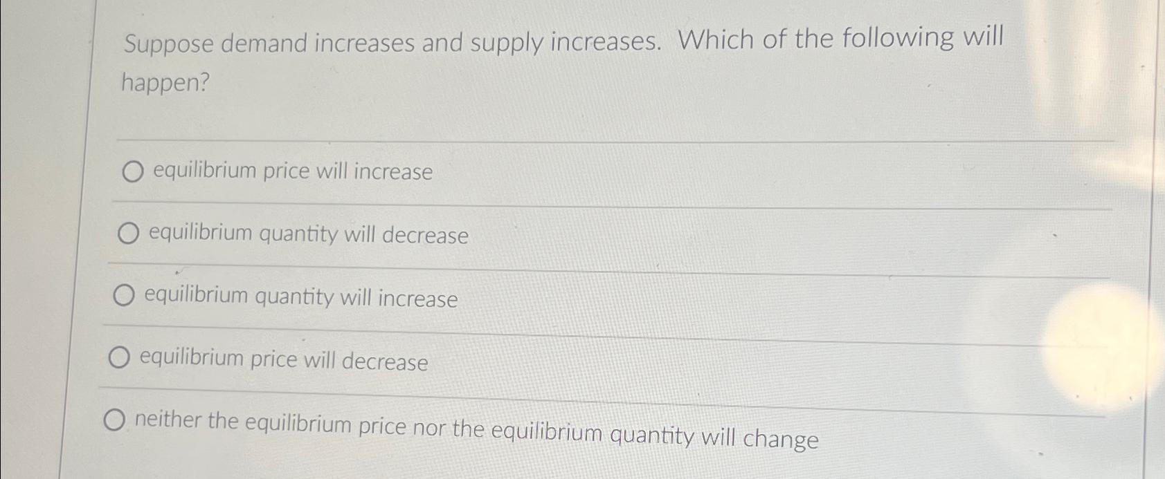 Suppose demand increases and supply increases. Which | Chegg.com