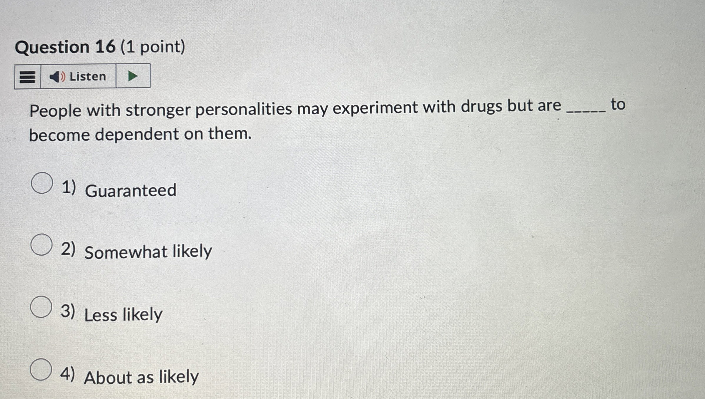 Solved Question 16 (1 ﻿point)ListenPeople with stronger | Chegg.com