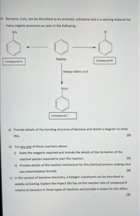 4) Benzene, CHs, can be described as an aromatic substance and is a starting material for
many organic processes as seen in t