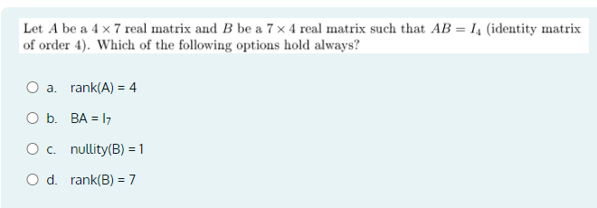 Solved Let A ﻿be a 4×7 ﻿real matrix and B ﻿be a 7×4 ﻿real | Chegg.com