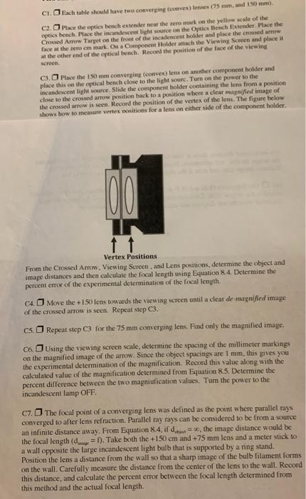 C1. D Each calsle should have two convertine (conves) lenses (75 inm, and 150\( ) \) ?am).
C2. I Mace the eptics bench ectend