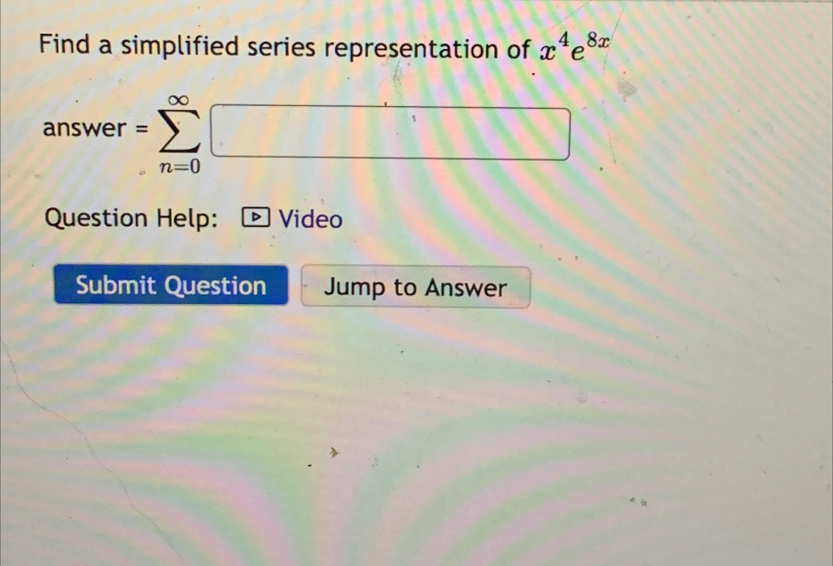 Solved Find a simplified series representation of x4e8x Chegg com