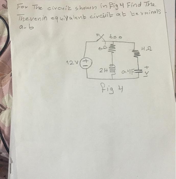Solved For The circuit shown in Fig4 Find The Thevenin | Chegg.com