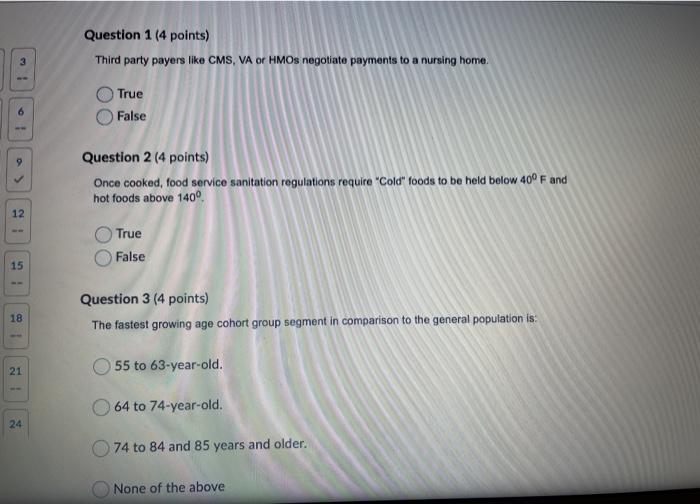 Question 1 (4 points) Third party payers like CMS, VA Or HMOs negotiate payments to a nursing home. True False 9 Question 2 (
