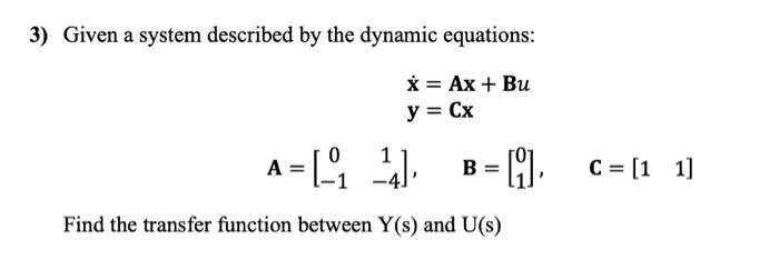 Solved 3) Given a system described by the dynamic equations: | Chegg.com