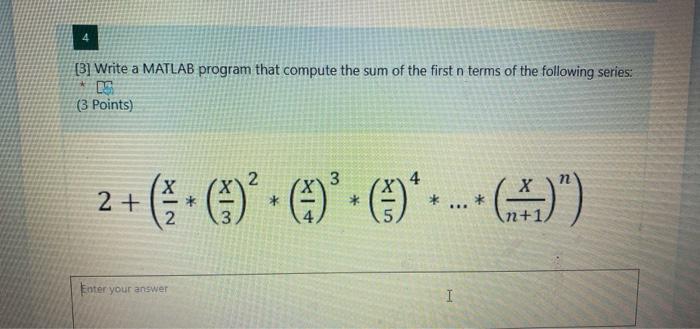 Solved 4 [3] Write a MATLAB program that compute the sum of | Chegg.com