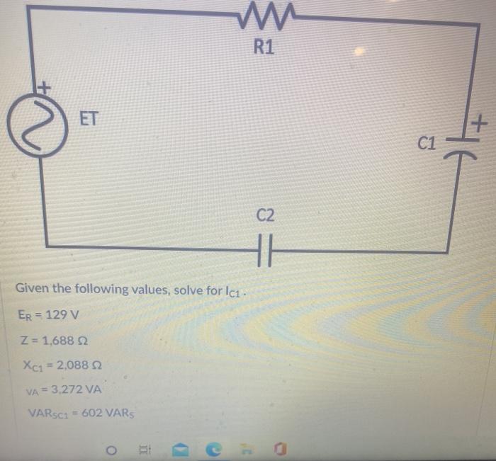 Solved R1 ET C1 C2 Given the following values, solve for Ic1 | Chegg.com