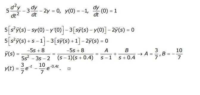 \( \begin{array}{l}5 \frac{d^{2} y}{d t^{2}}-3 \frac{d y}{d t}-2 y=0, y(0)=-1, \frac{d y}{d t}(0)=1 \\ 5\left[s^{2} \bar{y}(s