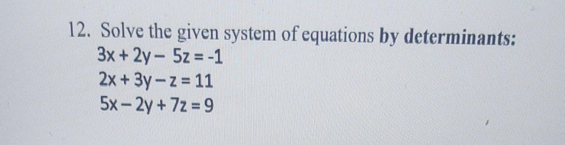 Solved 12. Solve the given system of equations by | Chegg.com