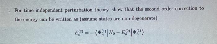 Solved 1. For Time Independent Perturbation Theory, Show | Chegg.com