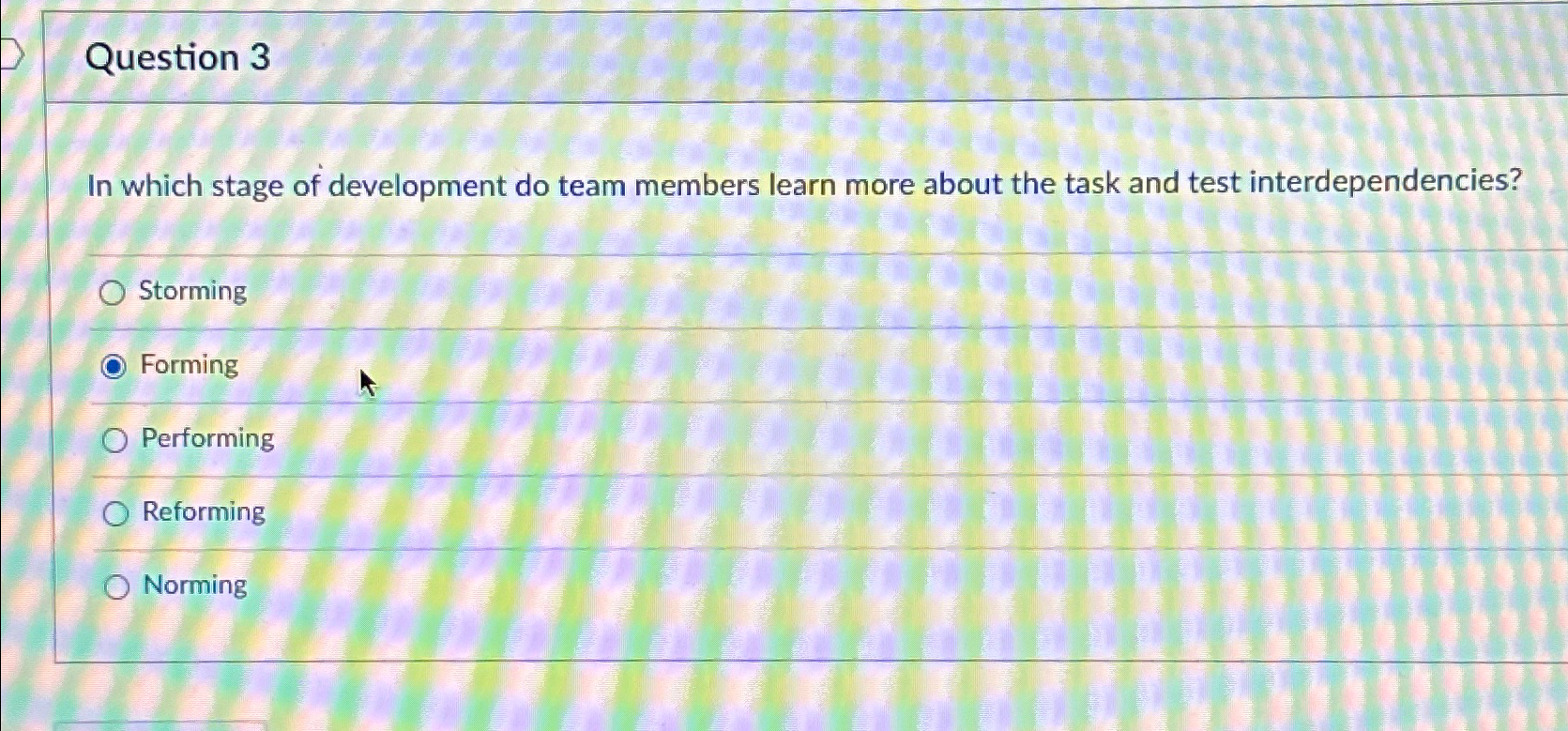 Solved Question 3In Which Stage Of Development Do Team | Chegg.com